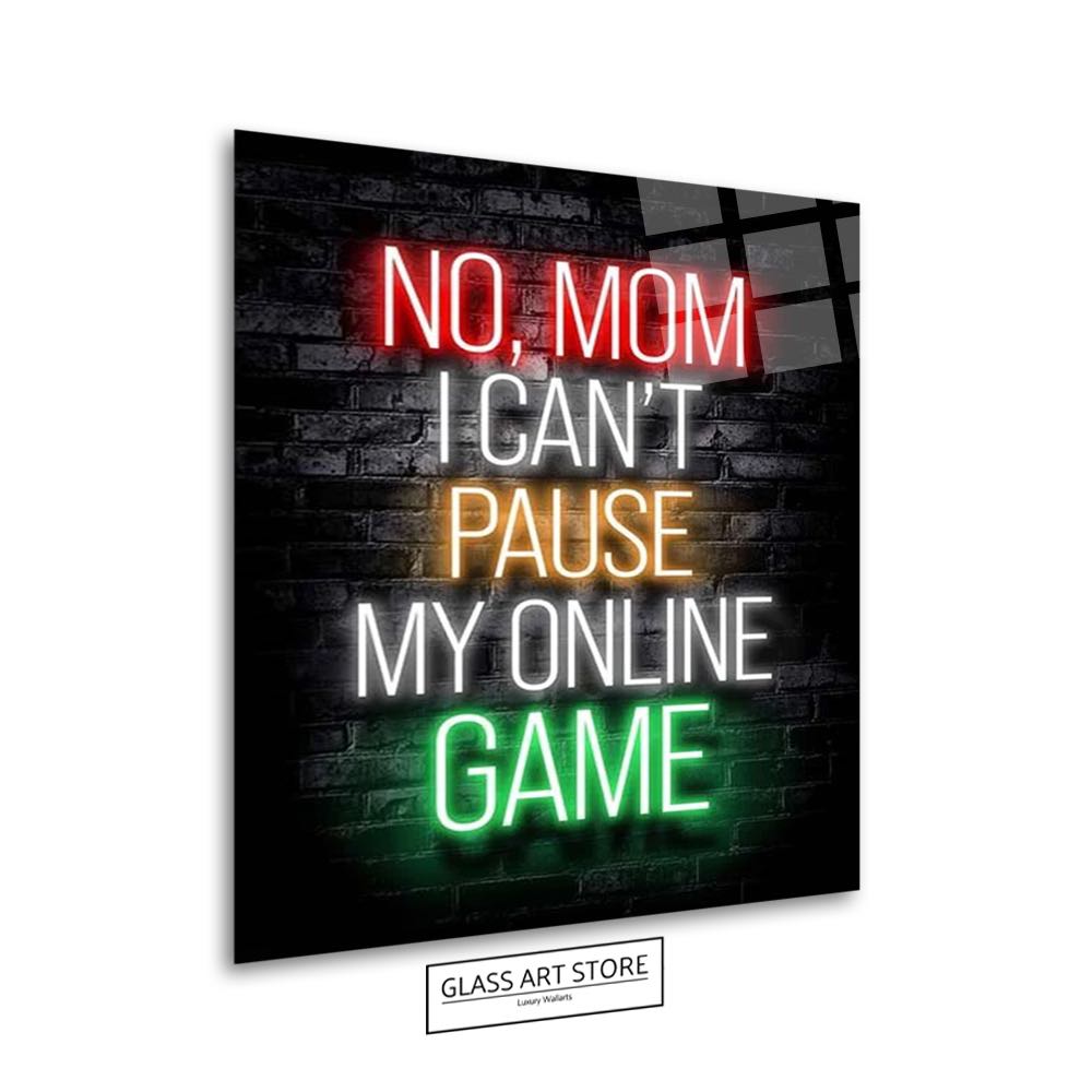 No Mom I Can't Stop My Online Game Wall Art